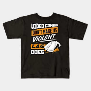 Video Games  make us violent Lag does  Gaming Kids T-Shirt